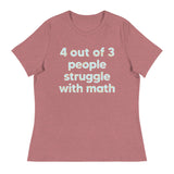 4 Out Of 3 People Struggle With Math Women's Signature Tee