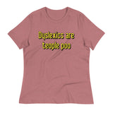 Dyslexics are teople poo Women's Signature Tee