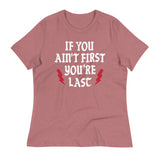 If You Ain't First You're Last Women's Signature Tee