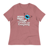 Never Trust An Atom, They Make Up Everything Women's Signature Tee