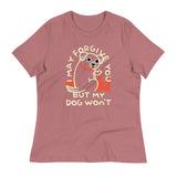 I May Forgive You But My Dog Won't Women's Signature Tee