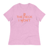 The Heck I Won't Women's Signature Tee