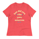 But Did You Cite Your Sources Women's Signature Tee