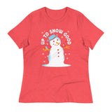 Up To Snow Good Women's Signature Tee