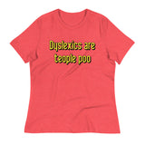 Dyslexics are teople poo Women's Signature Tee
