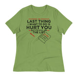 The Last Thing I Want To Do Is Hurt You Women's Signature Tee