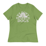 We Don't Deserve Dogs Women's Signature Tee