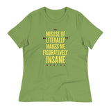Misuse of Literally Makes Me Figuratively Insane Women's Signature Tee