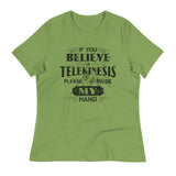 If You Believe In Telekinesis Please Raise My Hand Women's Signature Tee