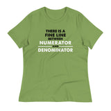 There Is A Fine Line Between Numerator And Denominator Women's Signature Tee