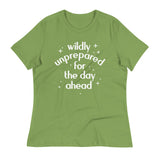 Wildly Unprepared For The Day Ahead Women's Signature Tee