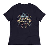 I'm Here You're Welcome Women's Signature Tee