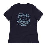 Whale How About That Women's Signature Tee