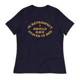 I Should Have Stayed In Bed Women's Signature Tee