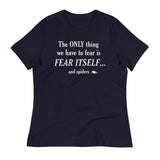 The Only Thing We Have To Fear Women's Signature Tee