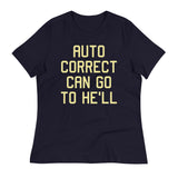 Auto Correct Can Go To He'll Women's Signature Tee