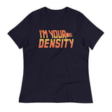 I'm Your Density Women's Signature Tee