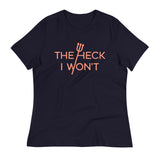 The Heck I Won't Women's Signature Tee