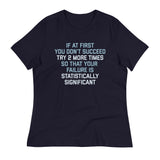 Try 2 More Times So That Your Failure Is Statistically Significant Women's Signature Tee