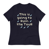 This Is Going To Ruin The Tour Women's Signature Tee