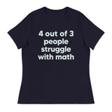 4 Out Of 3 People Struggle With Math Women's Signature Tee