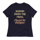 Human From The 1900's Please Be Patient Women's Signature Tee