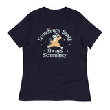 Sometimes Fancy Always Schmancy Women's Signature Tee