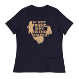 If Not Friend, Why Friend Shaped? Women's Signature Tee