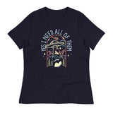 Yes I Need All Of Them Women's Signature Tee