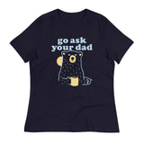 Go Ask Your Dad Women's Signature Tee
