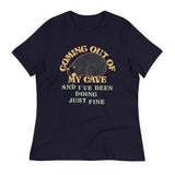Coming Out Of My Cave And I've Been Doing Just Fine Women's Signature Tee