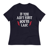 If You Ain't First You're Last Women's Signature Tee