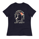 I May Forgive You But My Cat Won't Women's Signature Tee