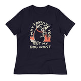 I May Forgive You But My Dog Won't Women's Signature Tee