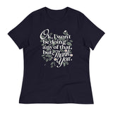 Ok, I Won't Be Doing Any Of That, But Thank You Women's Signature Tee