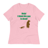 Help! I Think This Guy Is Dead! Women's Signature Tee