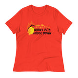 Burn Life's House Down Women's Signature Tee
