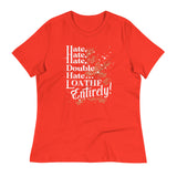 Hate, Hate, Hate, Double Hate. Loathe Entirely! Women's Signature Tee