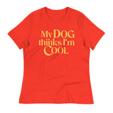 My Dog Thinks I'm Cool Women's Signature Tee