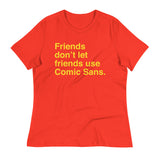 Friends Don't Let Friends Use Comic Sans Women's Signature Tee