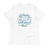 Whale How About That Women's Signature Tee