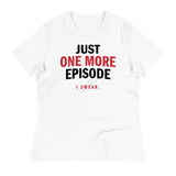 Just One More Episode Women's Signature Tee