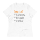 It's Funny Because It's True Women's Signature Tee