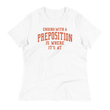 Ending With A Preposition Is Where It's At Women's Signature Tee