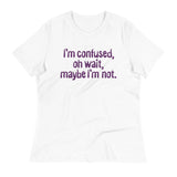 I'm Confused, Oh Wait Women's Signature Tee