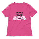 There Is A Fine Line Between Numerator And Denominator Women's V-Neck Tee