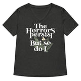The Horrors Persist But So Do I Women's V-Neck Tee