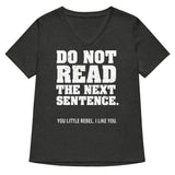 Do Not Read The Next Sentence. Women's V-Neck Tee