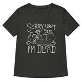 Sorry I Can't I'm Dead Women's V-Neck Tee