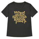 What About Second Breakfast? Women's V-Neck Tee